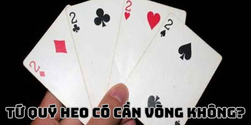 Khi sở hữu tứ quý heo thì người chơi không cần vòng